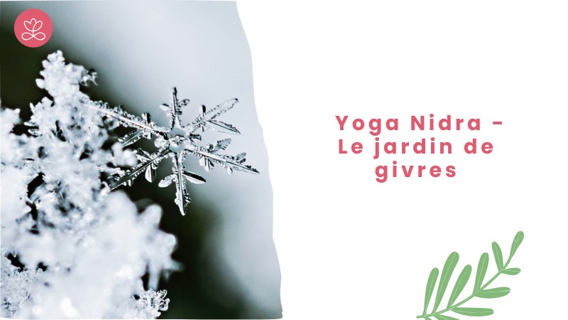 Jour 5. Yoga Nidra - Le jardin de givres avec Stéphane Lachance (21 min)